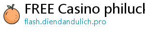 FREE Casino philucky casino